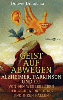 buch_geist_auf_abwegen_01 Douwe Draaisma: Geist auf Abwegen. Eichborn-Verlag, Berlin. 368 Seiten, 19.95 Euro.